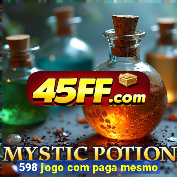 598 jogo com paga mesmo